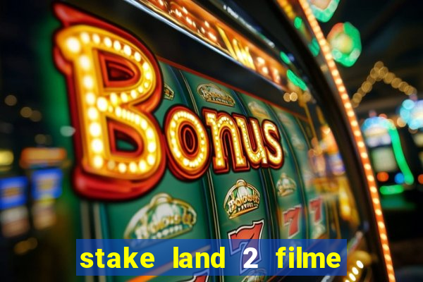 stake land 2 filme completo dublado